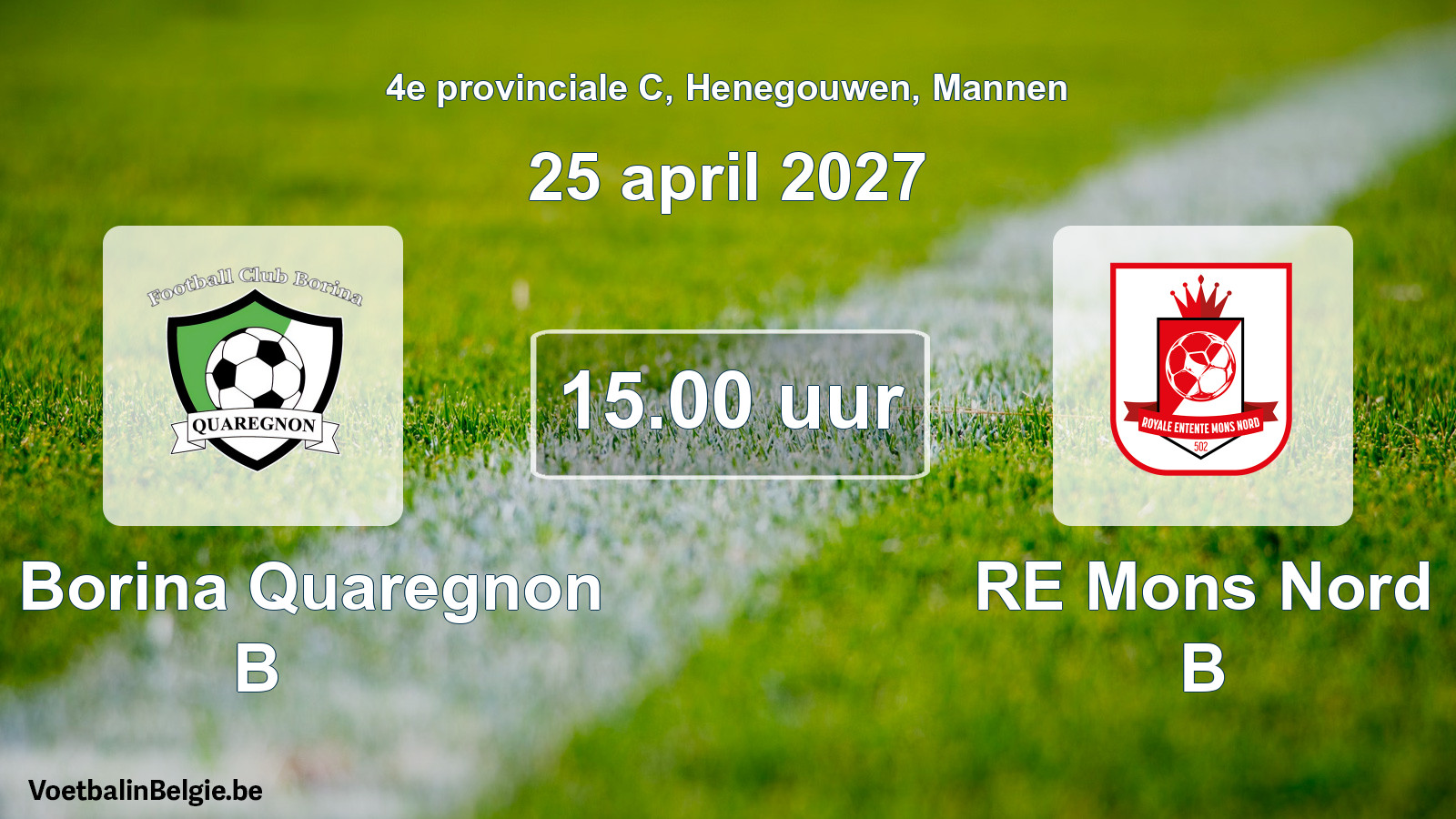 Geplande wedstrijd mannenvoetbal: FC Borina Quaregnon B - RE Mons Nord B (25 april 2027)