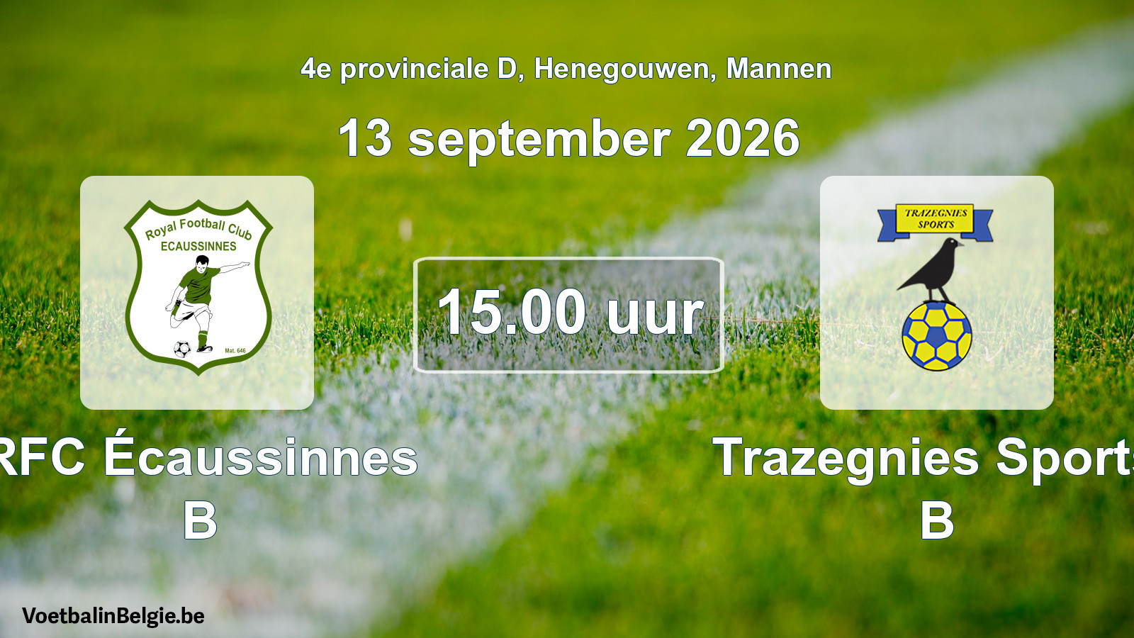 Geplande wedstrijd mannenvoetbal: RFC Écaussinnes B - Trazegnies Sports B (13 september 2026)