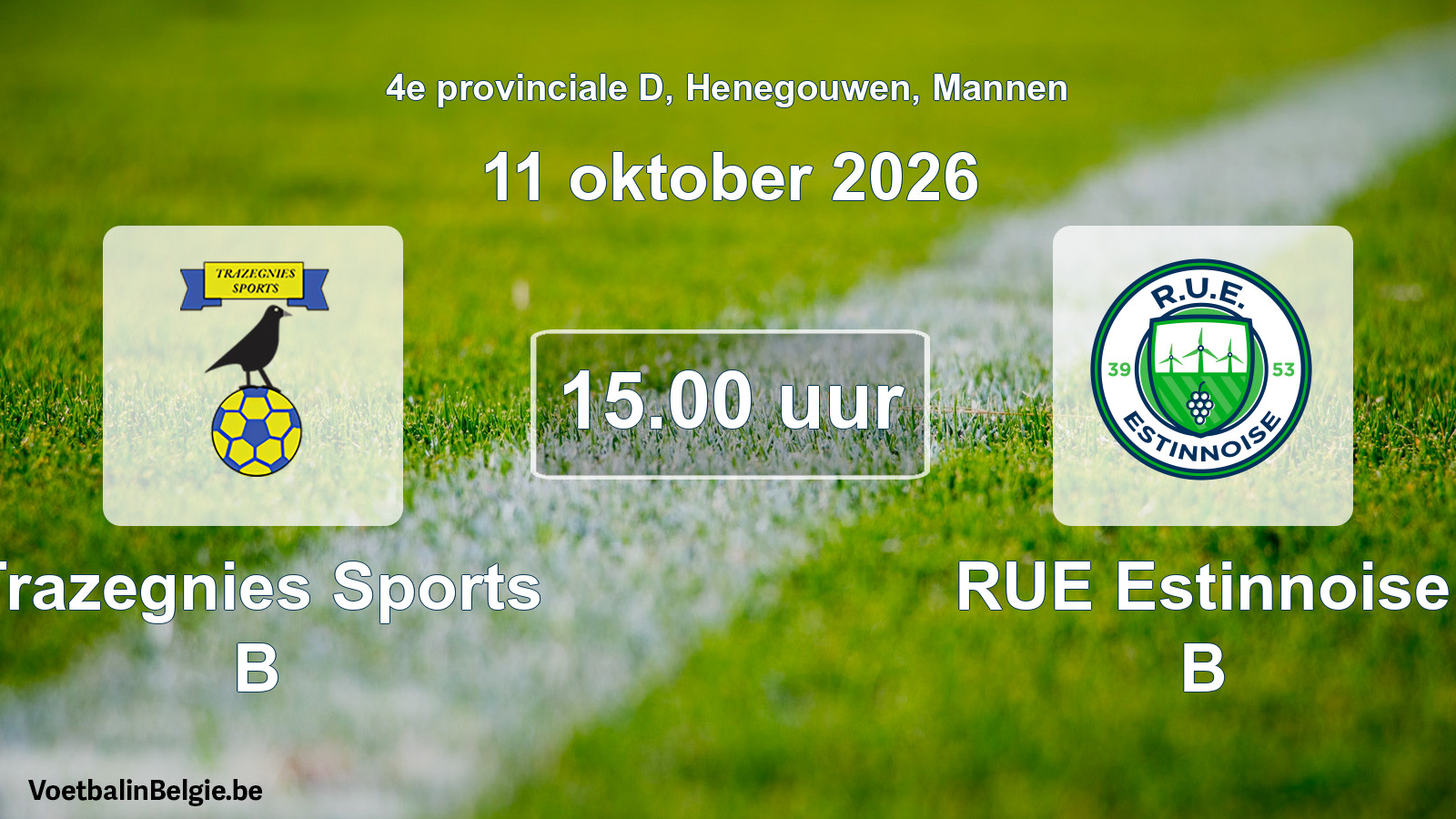 Geplande wedstrijd mannenvoetbal: Trazegnies Sports B - RUE Estinnoise B (11 oktober 2026)
