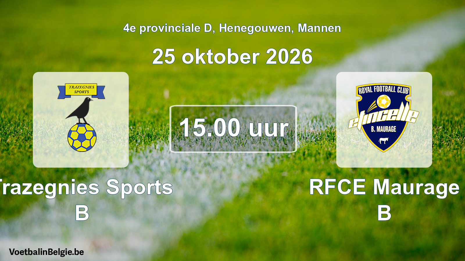 Geplande wedstrijd mannenvoetbal: Trazegnies Sports B - RFCE Maurage B (25 oktober 2026)