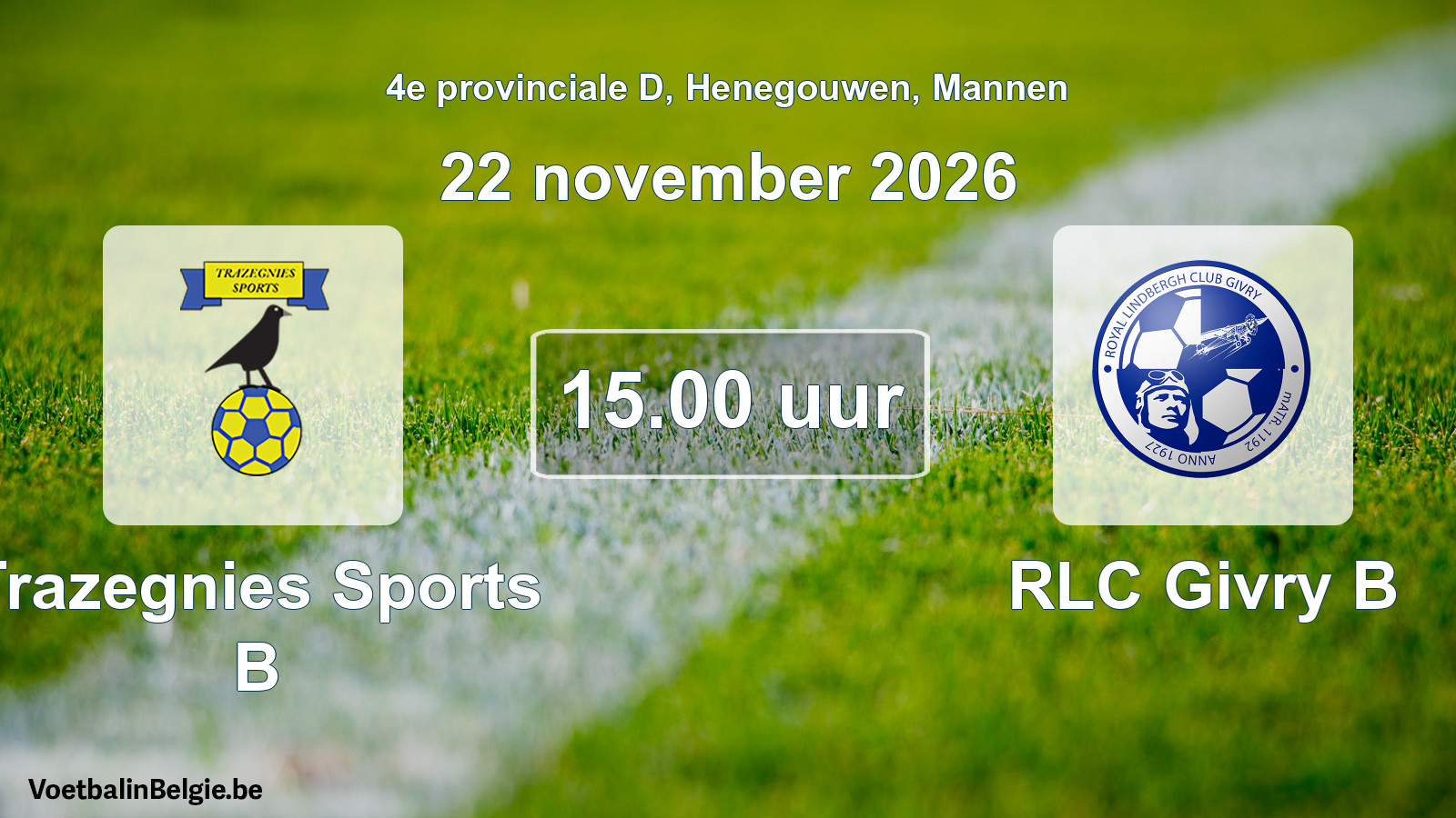 Geplande wedstrijd mannenvoetbal: Trazegnies Sports B - RLC Givry B (22 november 2026)