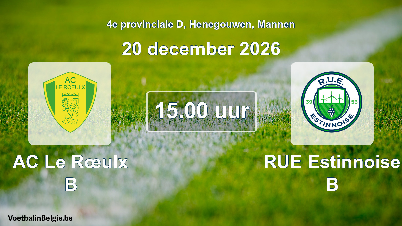 Geplande wedstrijd mannenvoetbal: AC Le Rœulx B - RUE Estinnoise B (20 december 2026)