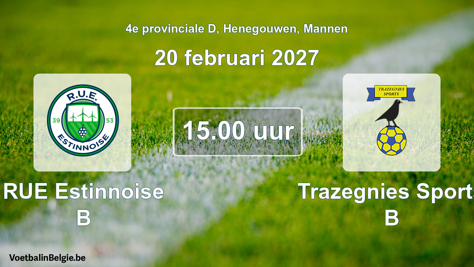 Geplande wedstrijd mannenvoetbal: RUE Estinnoise B - Trazegnies Sports B (20 februari 2027)