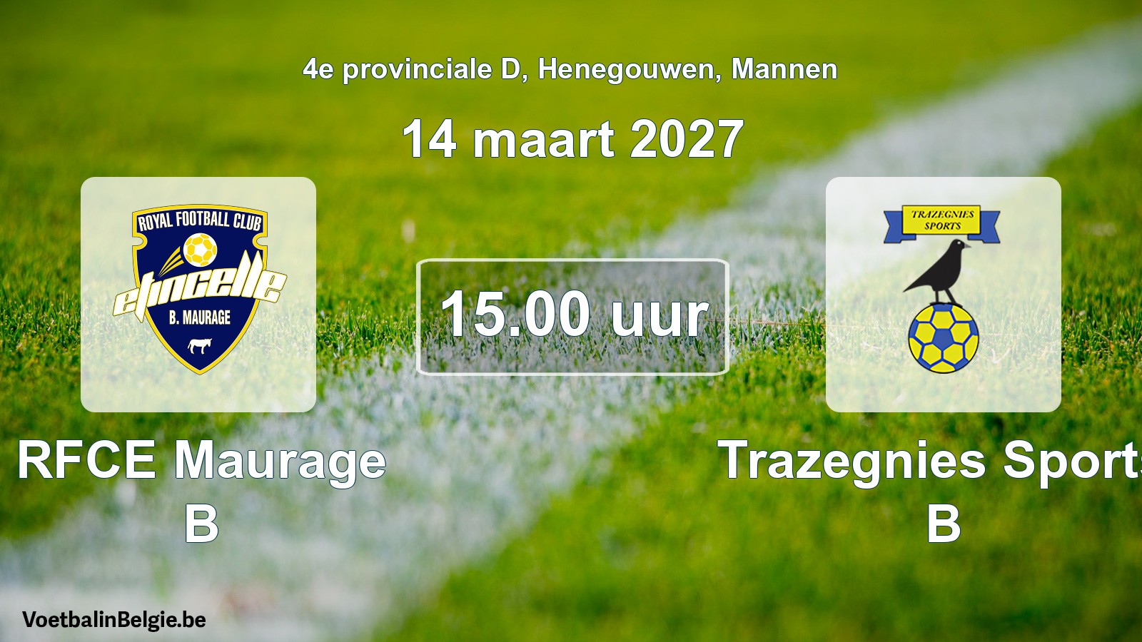 Geplande wedstrijd mannenvoetbal: RFCE Maurage B - Trazegnies Sports B (14 maart 2027)