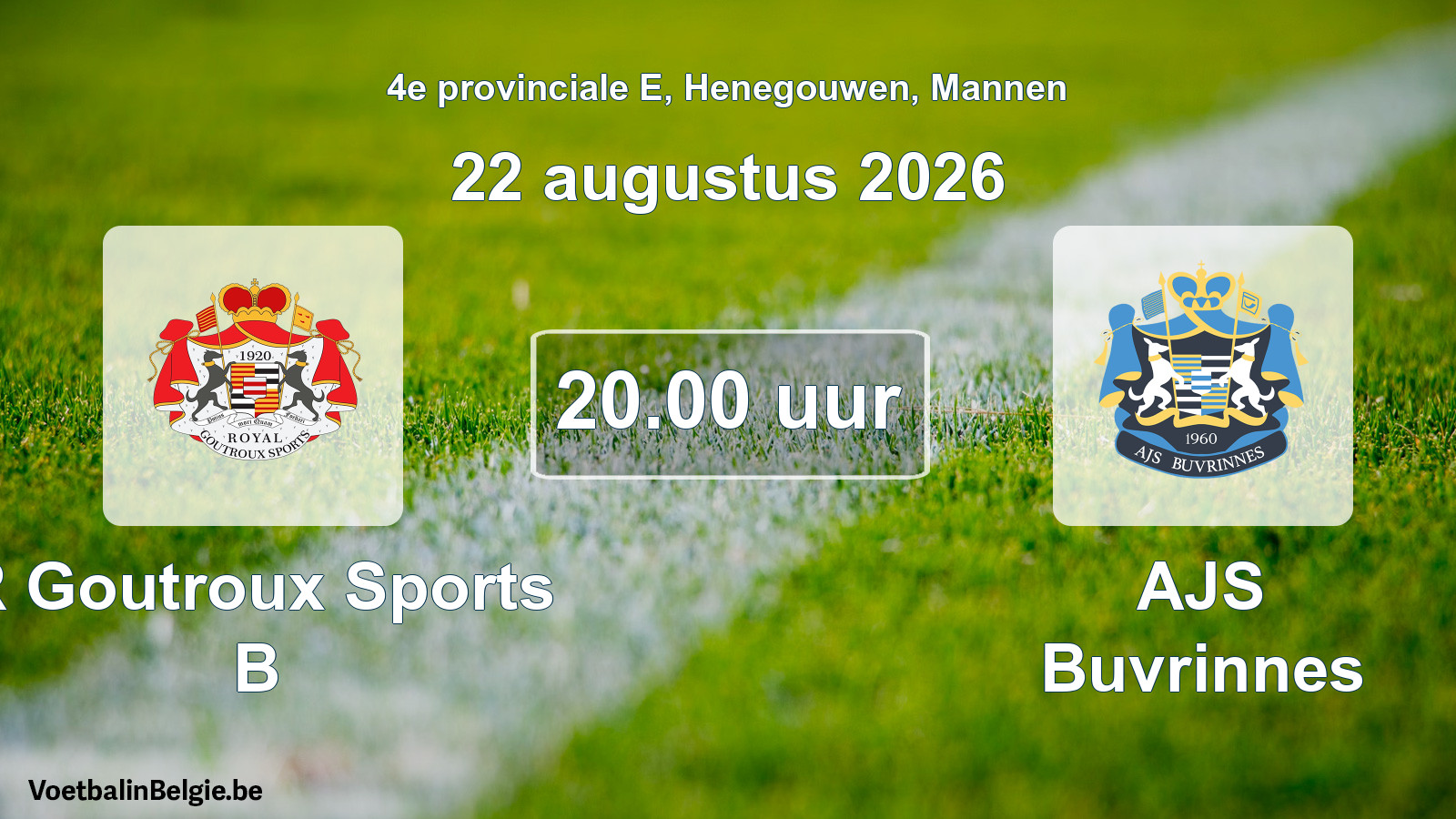 Geplande wedstrijd mannenvoetbal: R Goutroux Sports B - AJS Buvrinnes (22 augustus 2026)