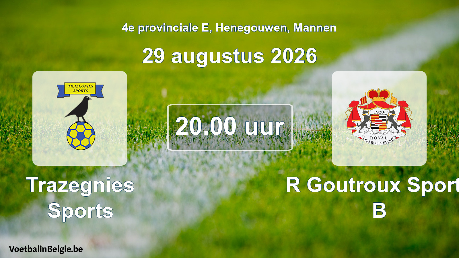 Geplande wedstrijd mannenvoetbal: Trazegnies Sports - R Goutroux Sports B (29 augustus 2026)