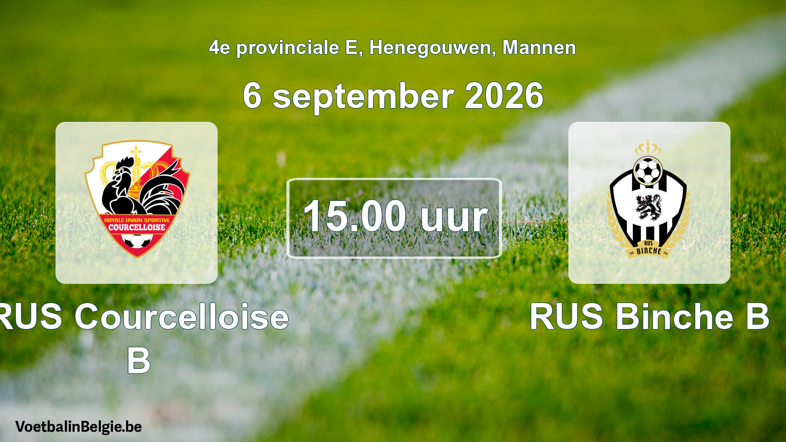 Scheduled match men football: RUS Courcelloise B - RUS Binche B (6 September 2026)