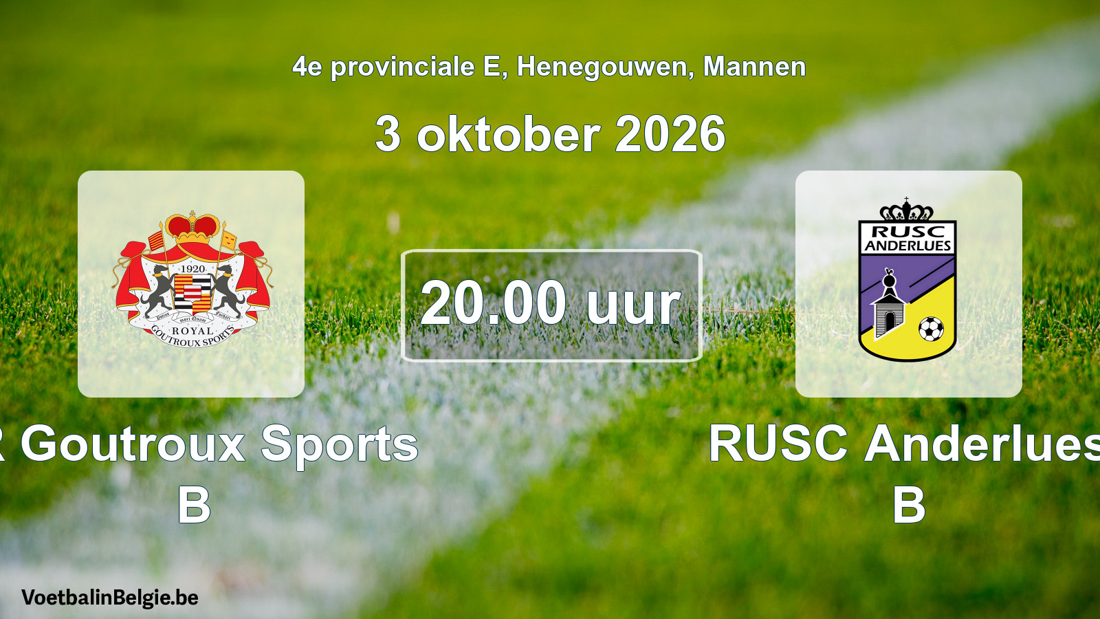 Geplande wedstrijd mannenvoetbal: R Goutroux Sports B - RUSC Anderlues B (3 oktober 2026)
