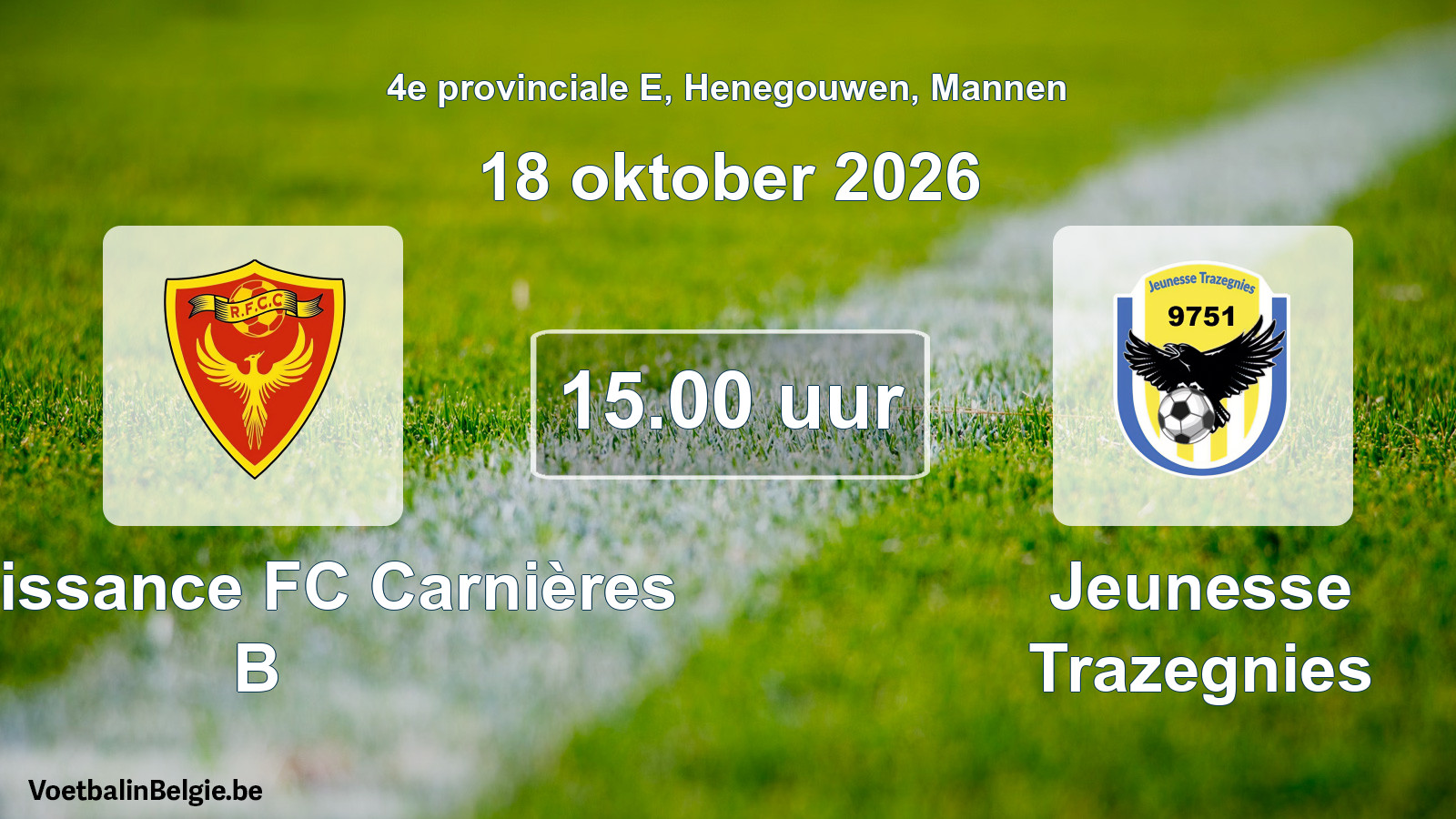 Scheduled match men football: Renaissance FC Carnières B - Jeunesse Trazegnies (18 October 2026)