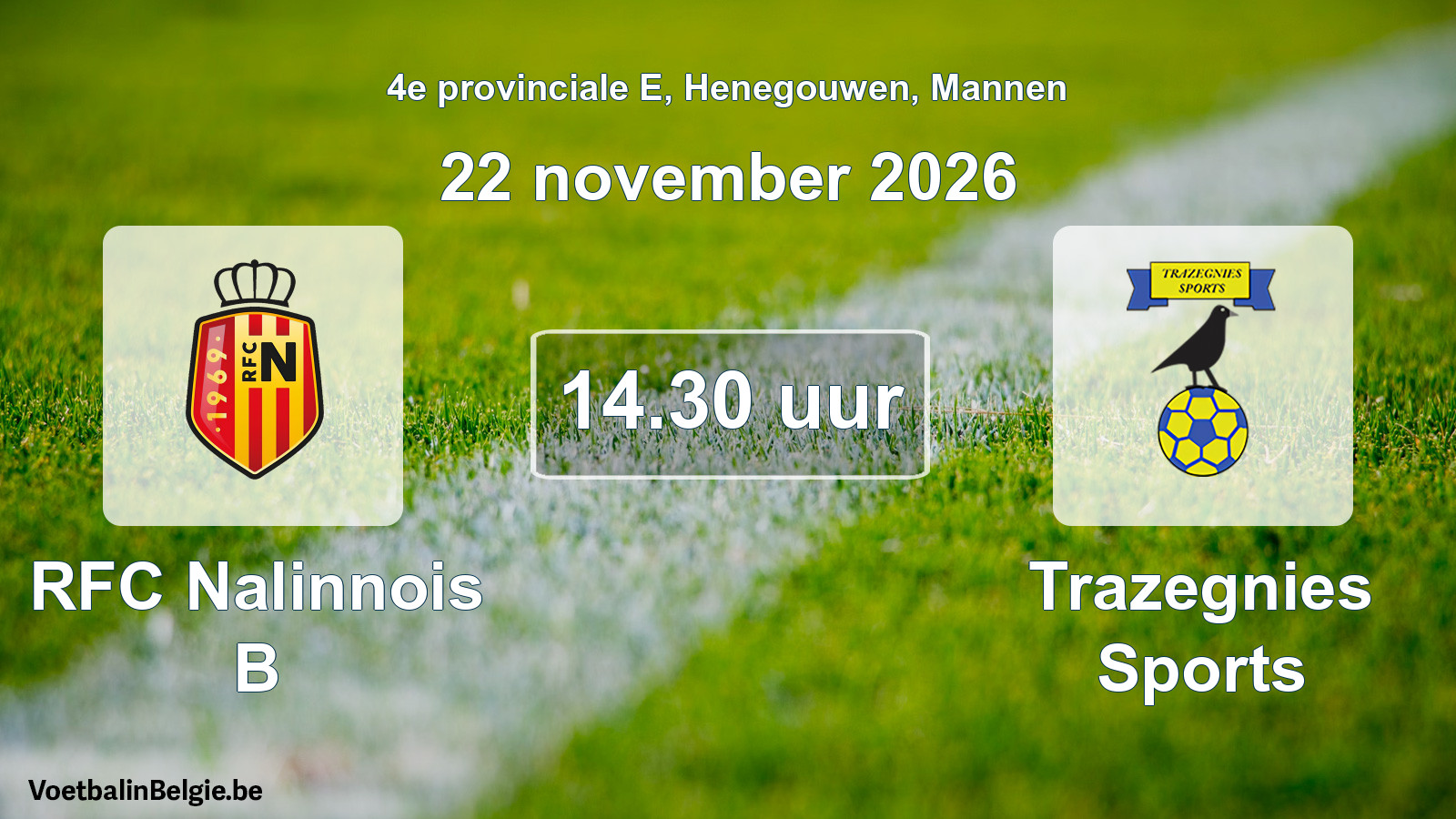 Geplande wedstrijd mannenvoetbal: RFC Nalinnois B - Trazegnies Sports (22 november 2026)