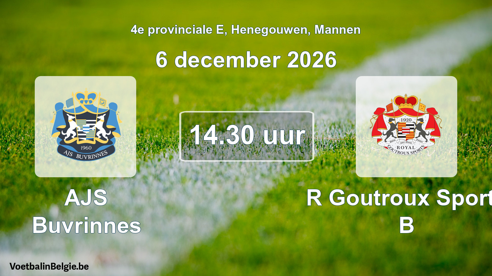 Geplande wedstrijd mannenvoetbal: AJS Buvrinnes - R Goutroux Sports B (6 december 2026)