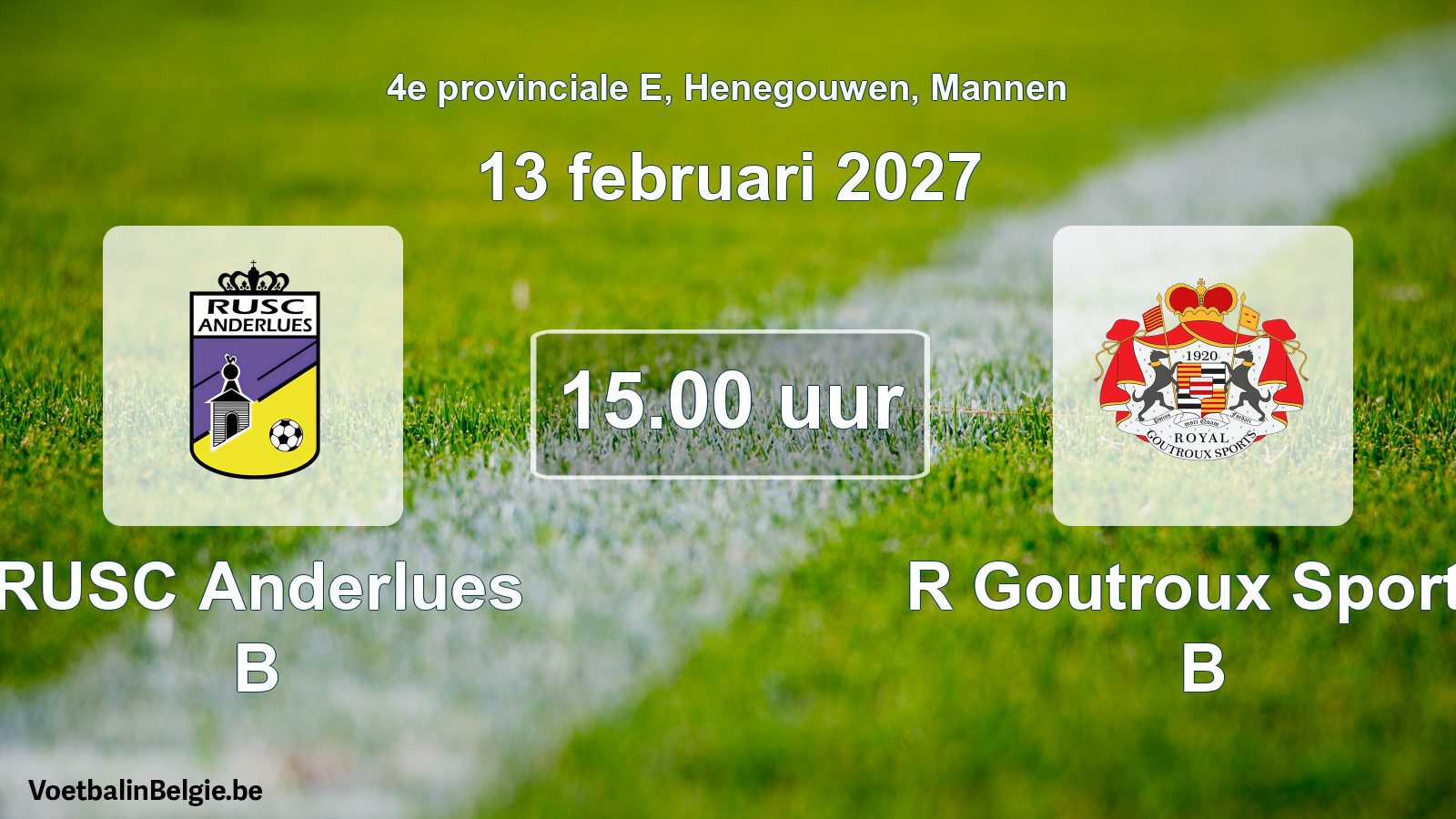 Geplande wedstrijd mannenvoetbal: RUSC Anderlues B - R Goutroux Sports B (13 februari 2027)