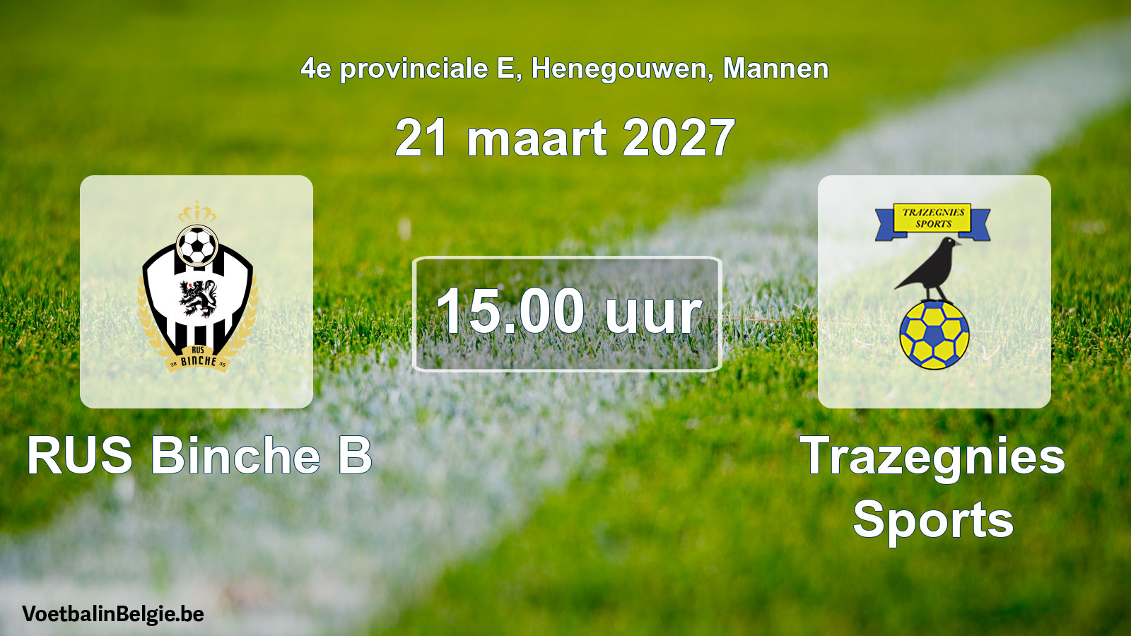 Geplande wedstrijd mannenvoetbal: RUS Binche B - Trazegnies Sports (21 maart 2027)