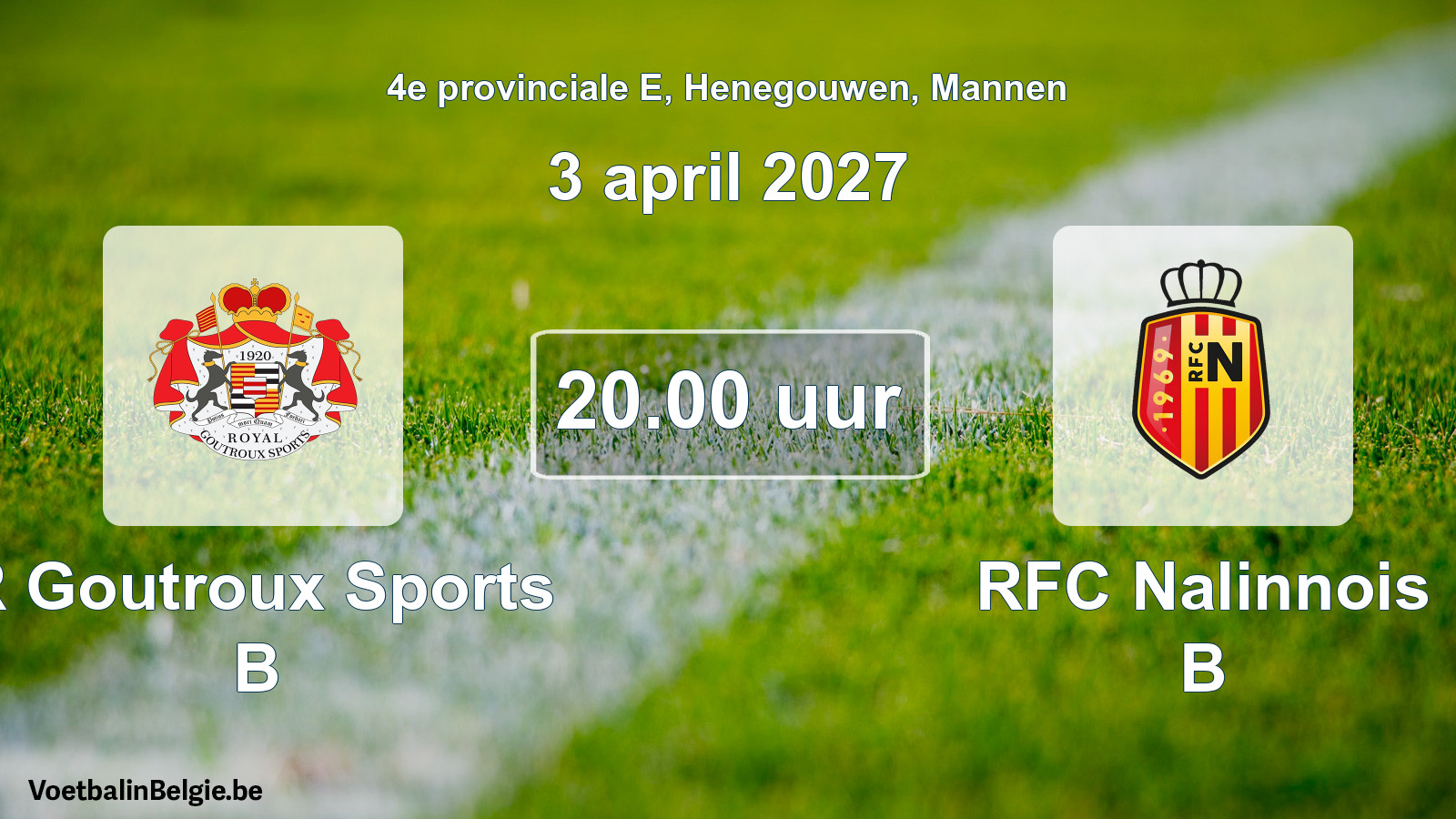 Geplande wedstrijd mannenvoetbal: R Goutroux Sports B - RFC Nalinnois B (3 april 2027)