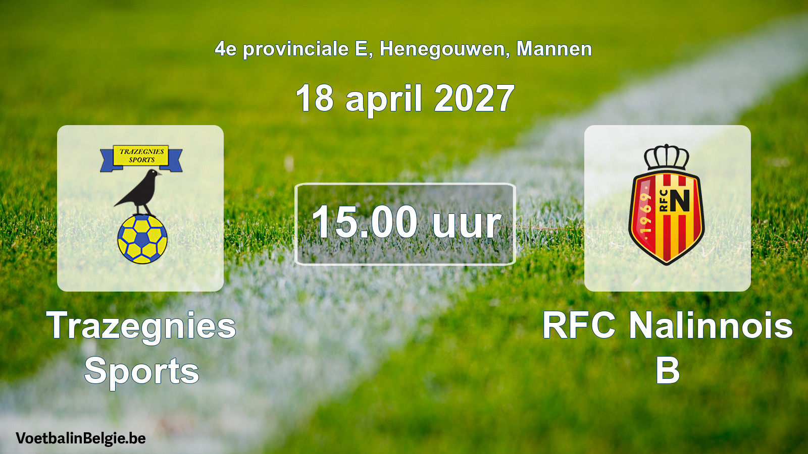 Geplande wedstrijd mannenvoetbal: Trazegnies Sports - RFC Nalinnois B (18 april 2027)