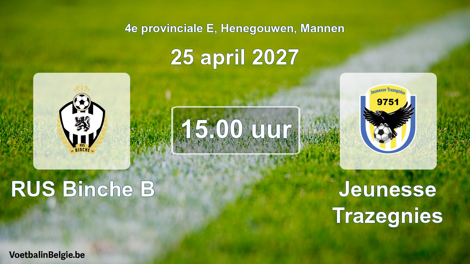 Geplande wedstrijd mannenvoetbal: RUS Binche B - Jeunesse Trazegnies (25 april 2027)