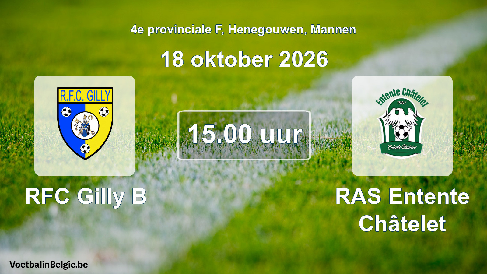 Geplande wedstrijd mannenvoetbal: RFC Gilly B - RAS Entente Châtelet (18 oktober 2026)