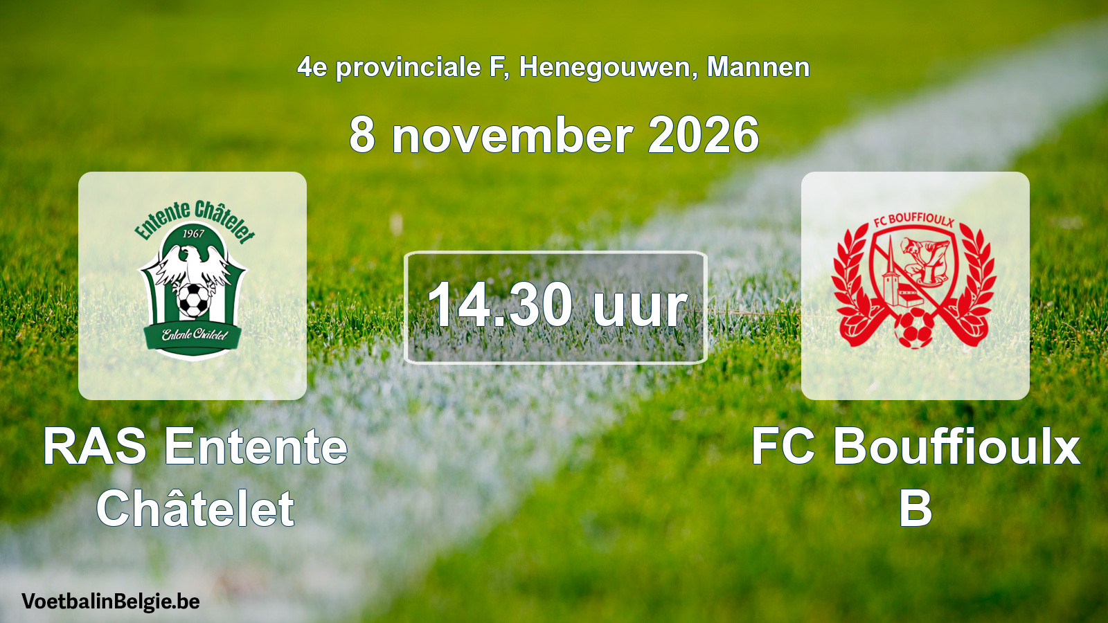 Geplande wedstrijd mannenvoetbal: RAS Entente Châtelet - FC Bouffioulx B (8 november 2026)