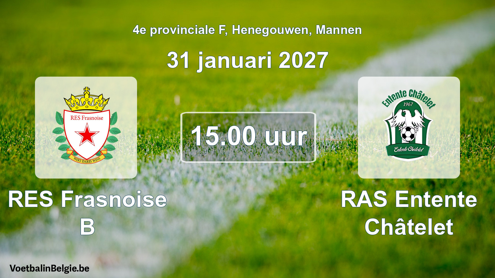 Geplande wedstrijd mannenvoetbal: RES Frasnoise B - RAS Entente Châtelet (31 januari 2027)