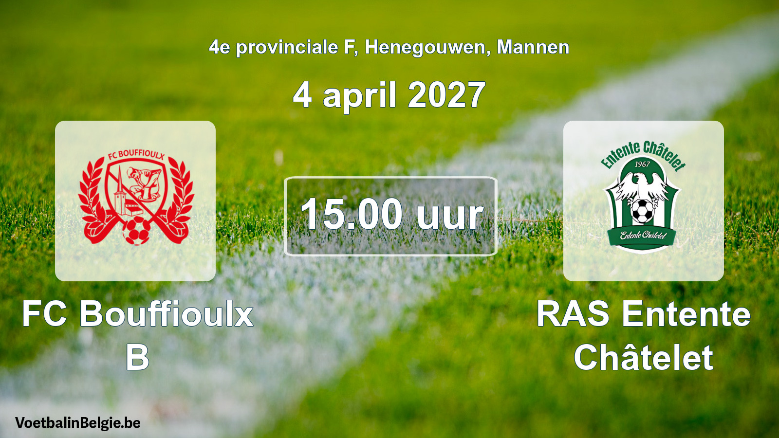 Geplande wedstrijd mannenvoetbal: FC Bouffioulx B - RAS Entente Châtelet (4 april 2027)