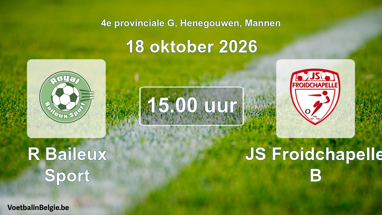 Geplande wedstrijd mannenvoetbal: R Baileux Sport - JS Froidchapelle B (18 oktober 2026)