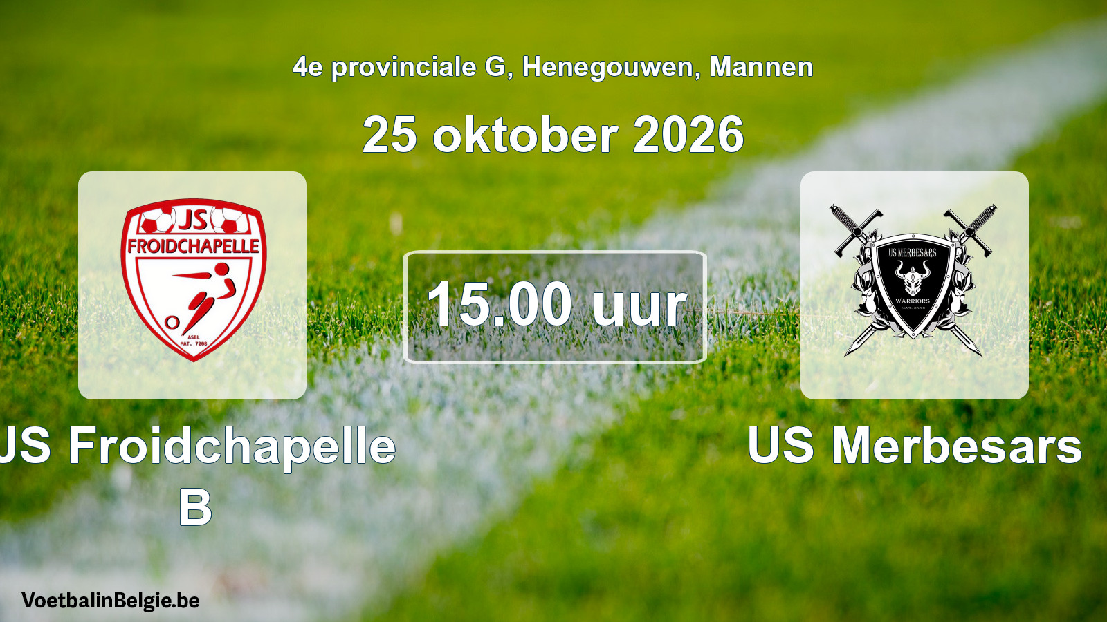 Geplande wedstrijd mannenvoetbal: JS Froidchapelle B - US Merbesars (25 oktober 2026)