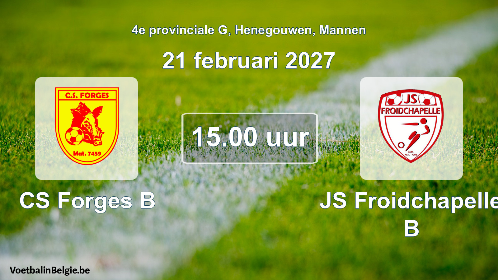 Geplande wedstrijd mannenvoetbal: CS Forges B - JS Froidchapelle B (21 februari 2027)
