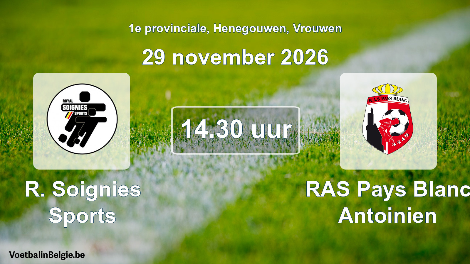 Scheduled match women football: R. Soignies Sports - RAS Pays Blanc Antoinien (29 November 2026)