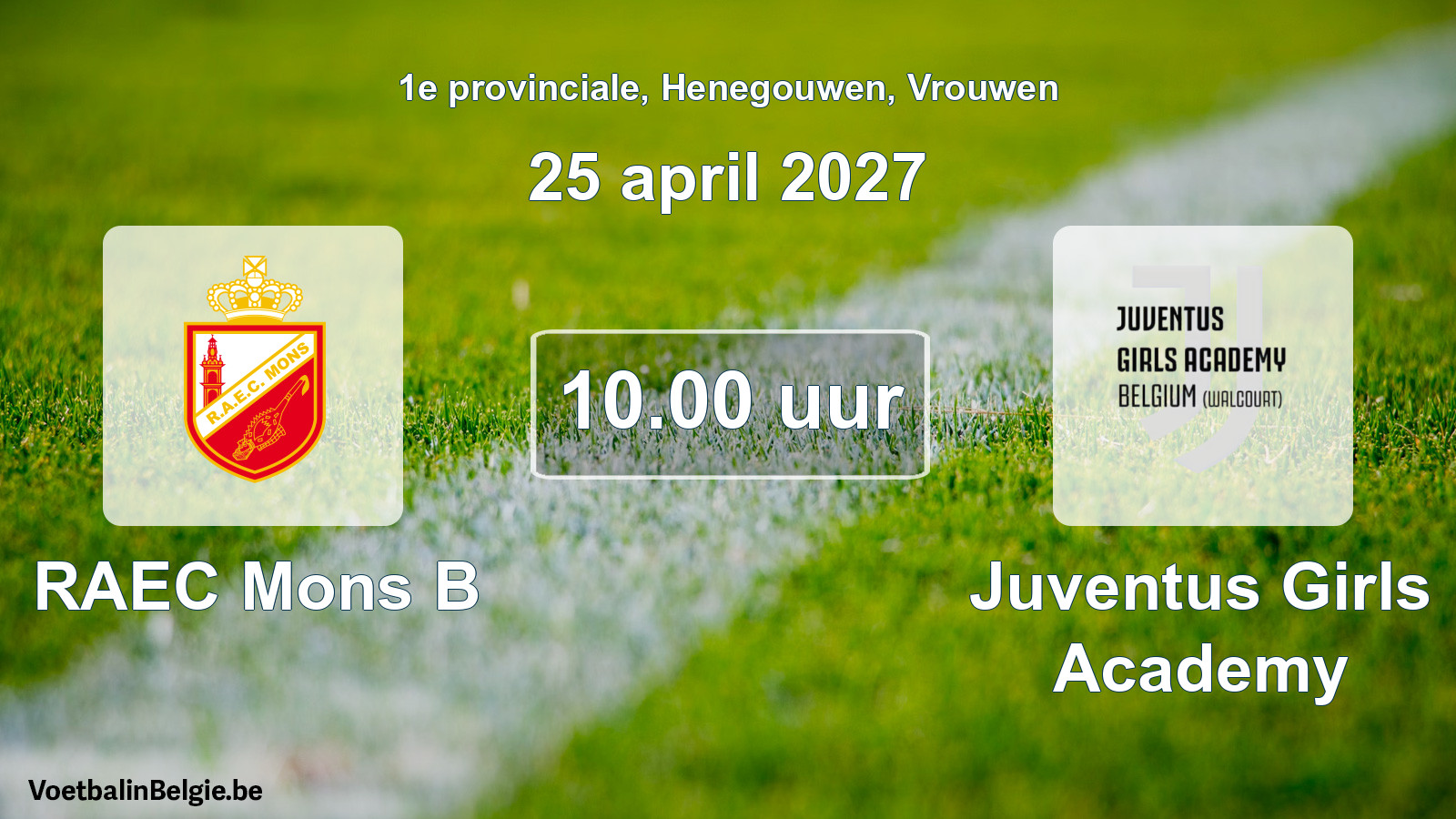 Geplande wedstrijd vrouwenvoetbal: RAEC Mons B - Juventus Girls Academy (25 april 2027)