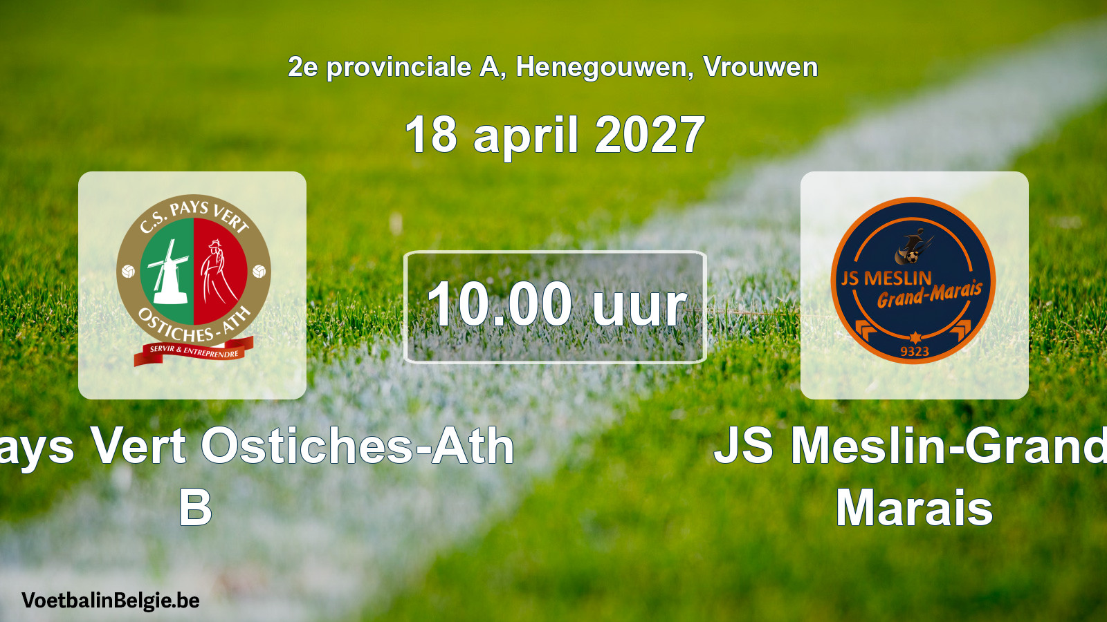 Geplande wedstrijd vrouwenvoetbal: CS Pays Vert Ostiches-Ath B - JS Meslin-Grand Marais (18 april 2027)