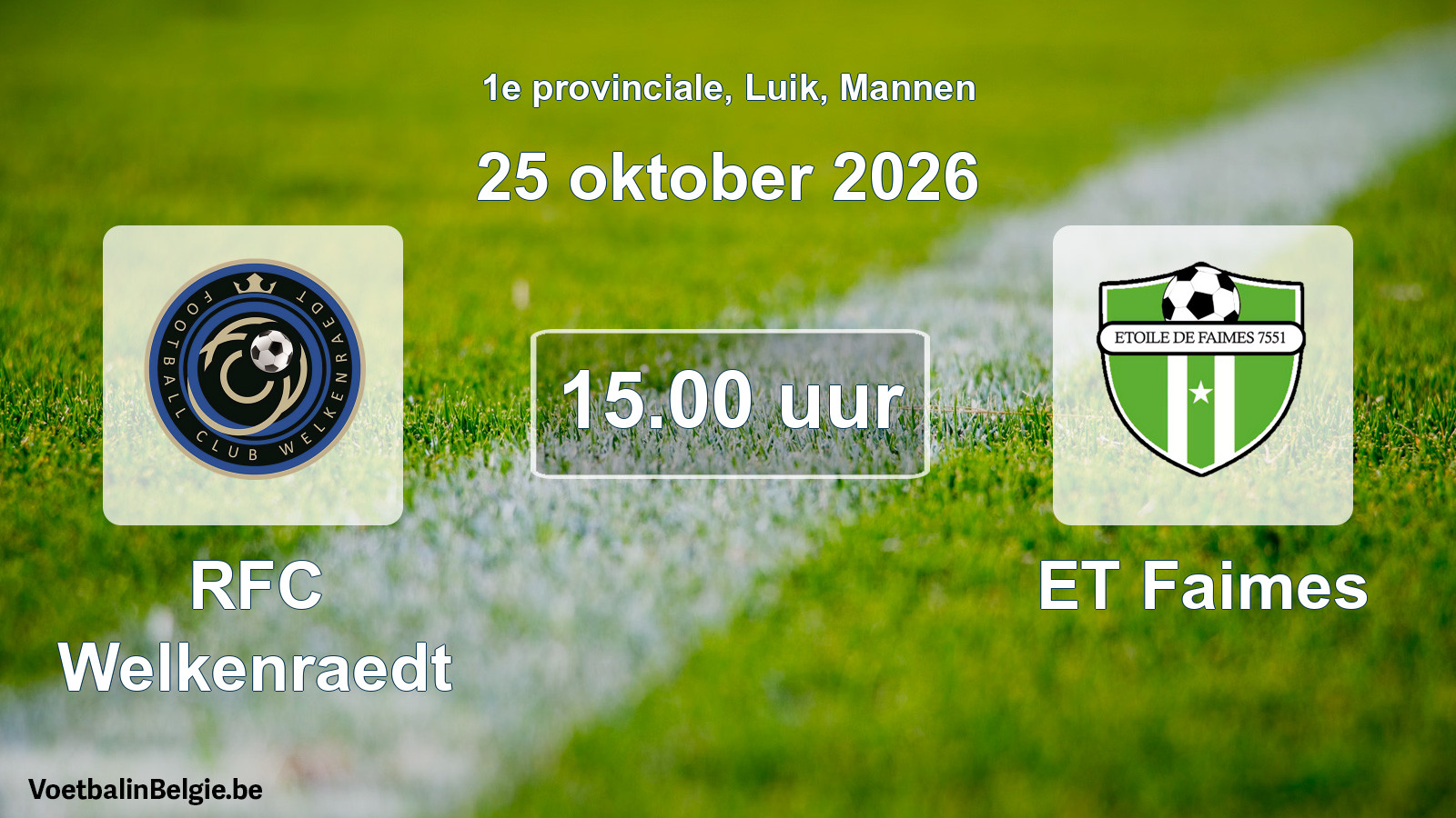 Geplande wedstrijd mannenvoetbal: RFC Welkenraedt - ET Faimes (25 oktober 2026)