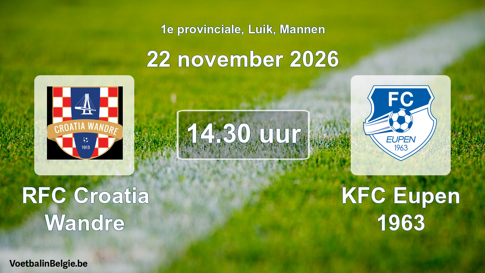 Scheduled match men football: RFC Croatia Wandre - KFC Eupen 1963 (22 November 2026)