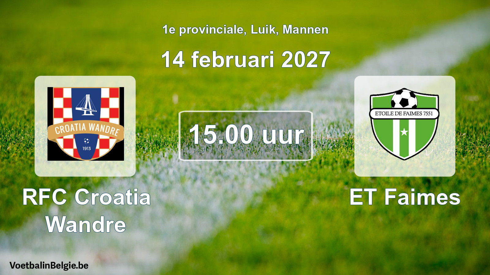 Scheduled match men football: RFC Croatia Wandre - ET Faimes (14 February 2027)