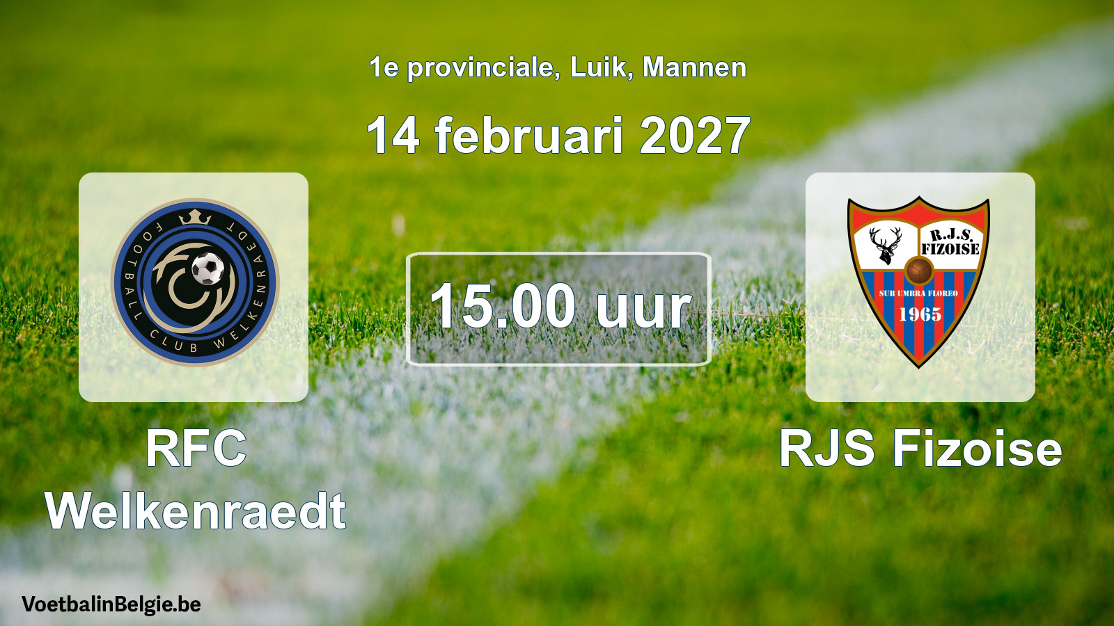 Geplande wedstrijd mannenvoetbal: RFC Welkenraedt - RJS Fizoise (14 februari 2027)