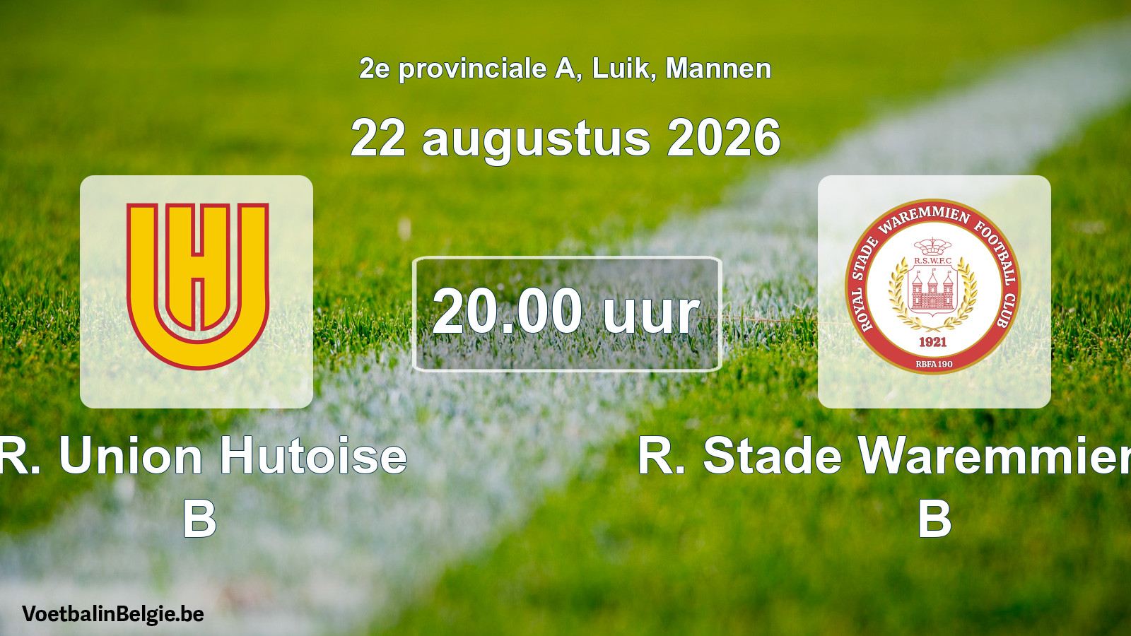 Geplande wedstrijd mannenvoetbal: R. Union Hutoise B - R. Stade Waremmien FC B (22 augustus 2026)