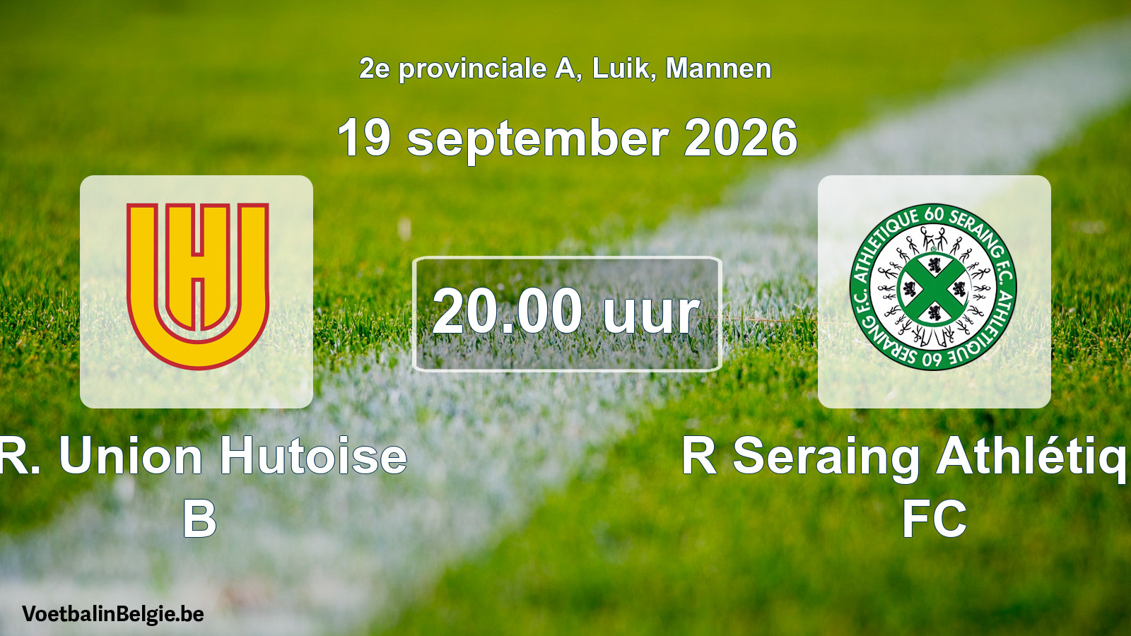 Geplande wedstrijd mannenvoetbal: R. Union Hutoise B - R Seraing Athlétique FC (19 september 2026)