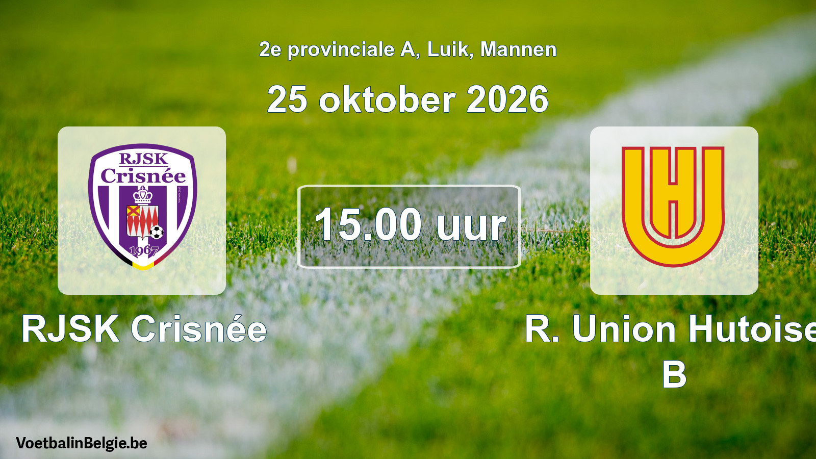 Geplande wedstrijd mannenvoetbal: RJSK Crisnée - R. Union Hutoise B (25 oktober 2026)