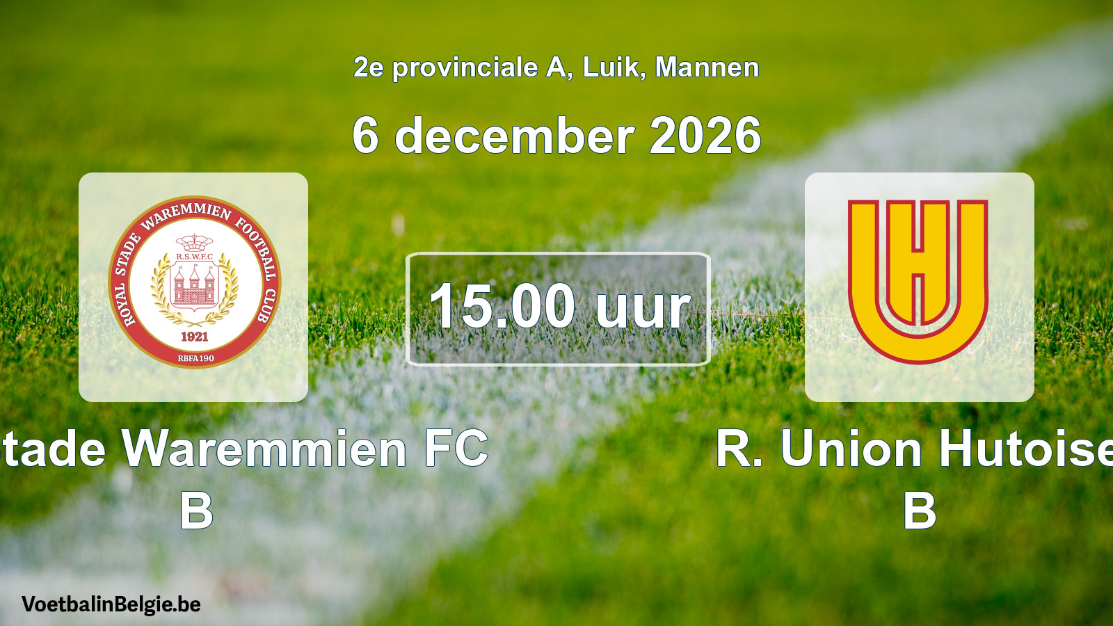 Geplande wedstrijd mannenvoetbal: R. Stade Waremmien FC B - R. Union Hutoise B (6 december 2026)