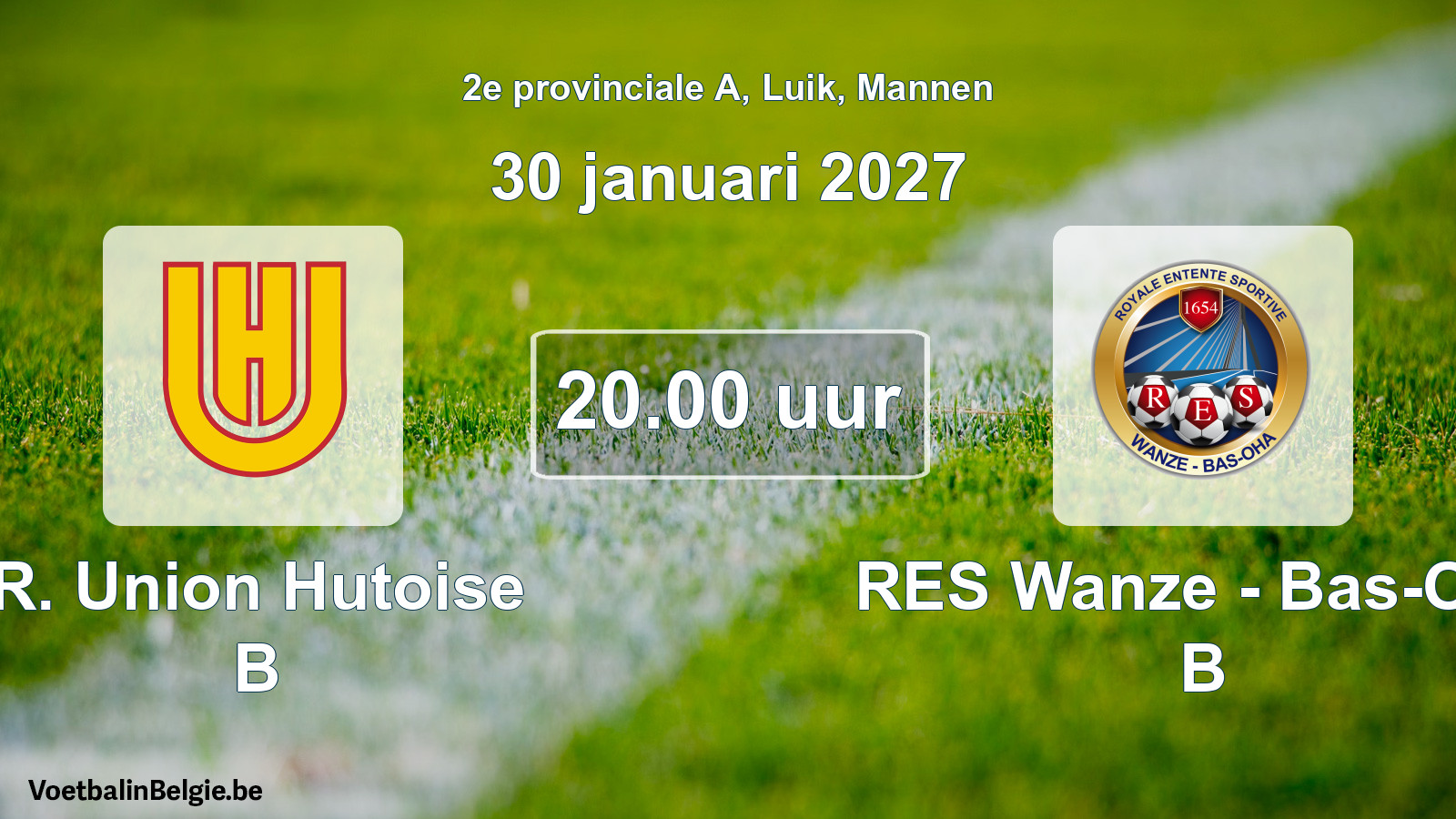 Geplande wedstrijd mannenvoetbal: R. Union Hutoise B - RES Wanze - Bas-Oha B (30 januari 2027)