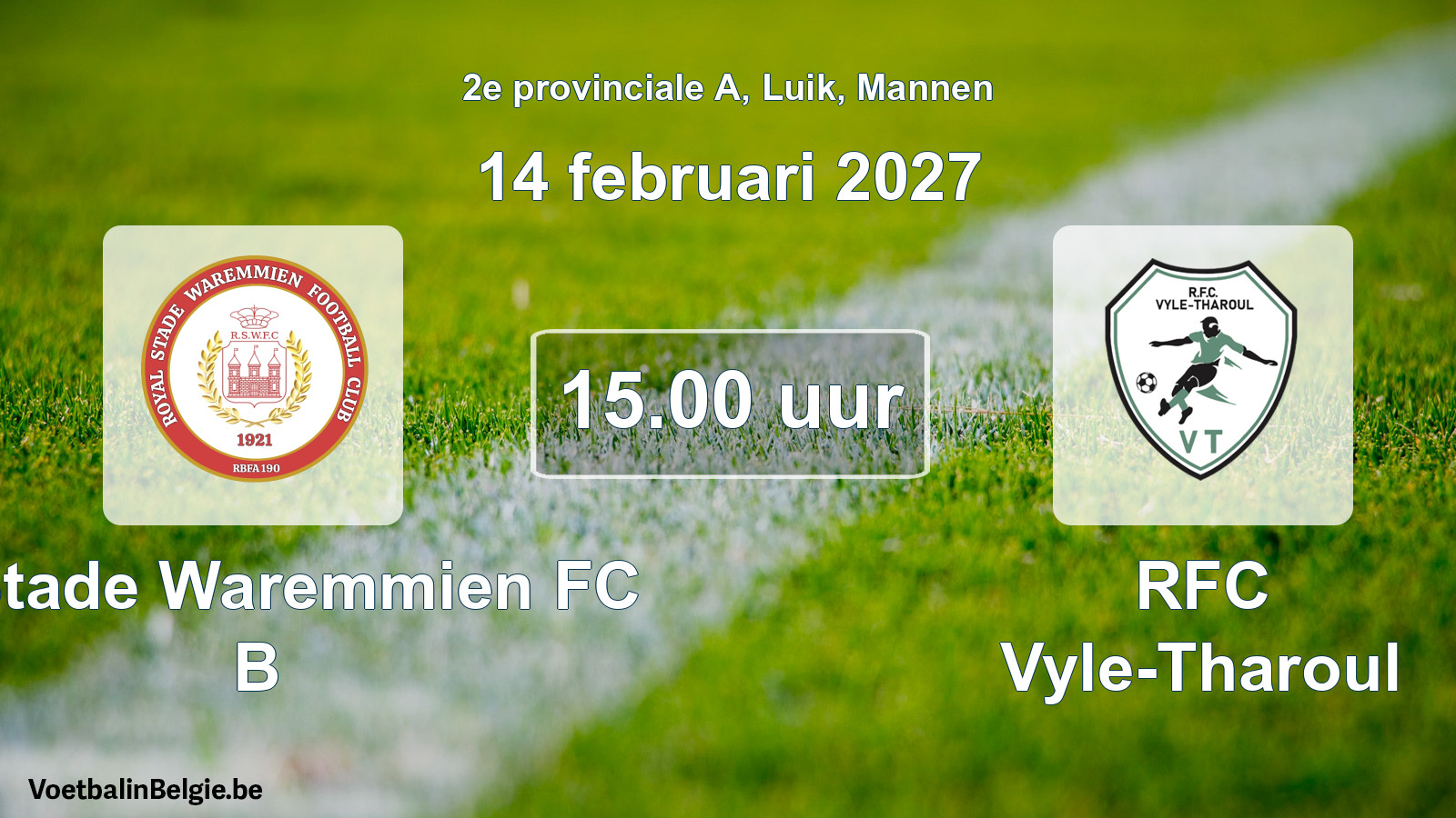 Geplande wedstrijd mannenvoetbal: R. Stade Waremmien FC B - RFC Vyle-Tharoul (14 februari 2027)