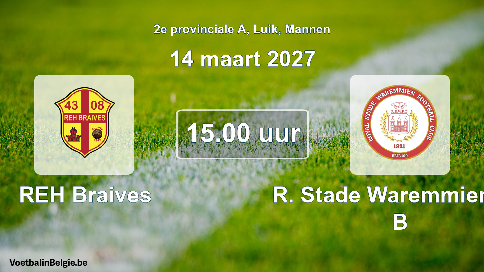 Geplande wedstrijd mannenvoetbal: REH Braives - R. Stade Waremmien FC B (14 maart 2027)
