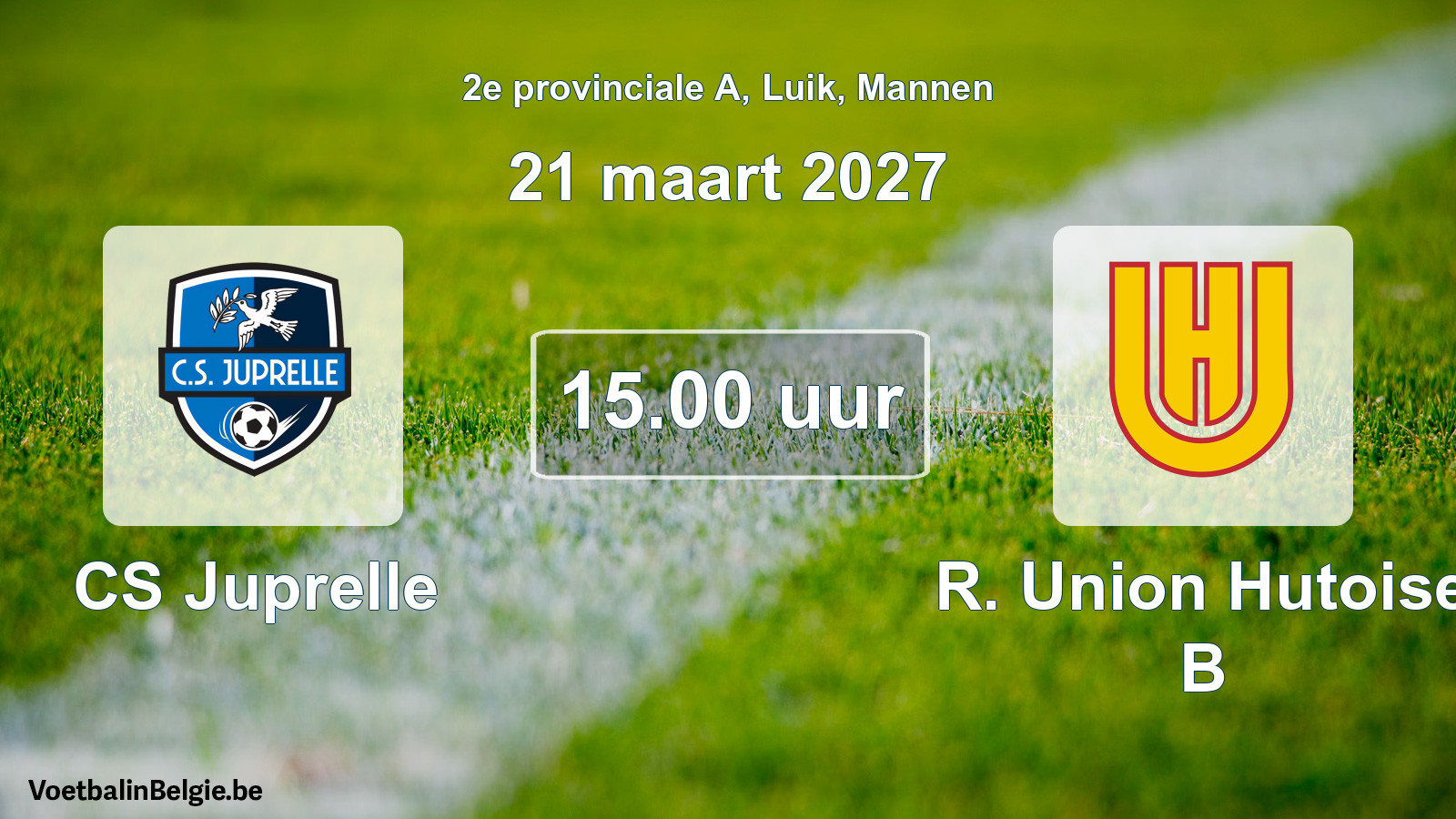 Geplande wedstrijd mannenvoetbal: CS Juprelle - R. Union Hutoise B (21 maart 2027)