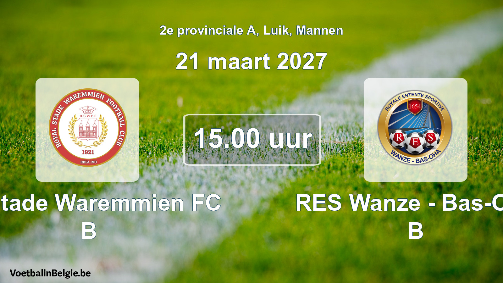 Geplande wedstrijd mannenvoetbal: R. Stade Waremmien FC B - RES Wanze - Bas-Oha B (21 maart 2027)