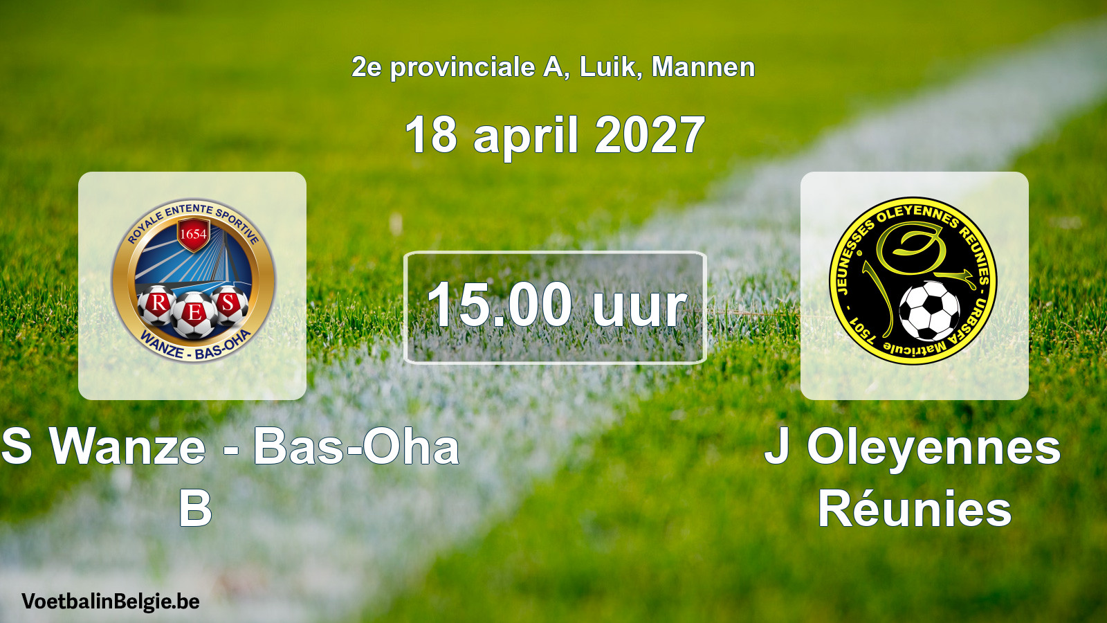 Geplande wedstrijd mannenvoetbal: RES Wanze - Bas-Oha B - J Oleyennes Réunies (18 april 2027)