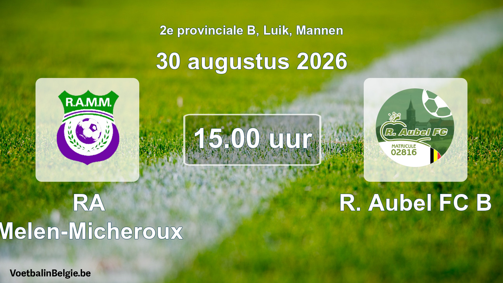 Scheduled match men football: RA Melen-Micheroux - R. Aubel FC B (30 August 2026)