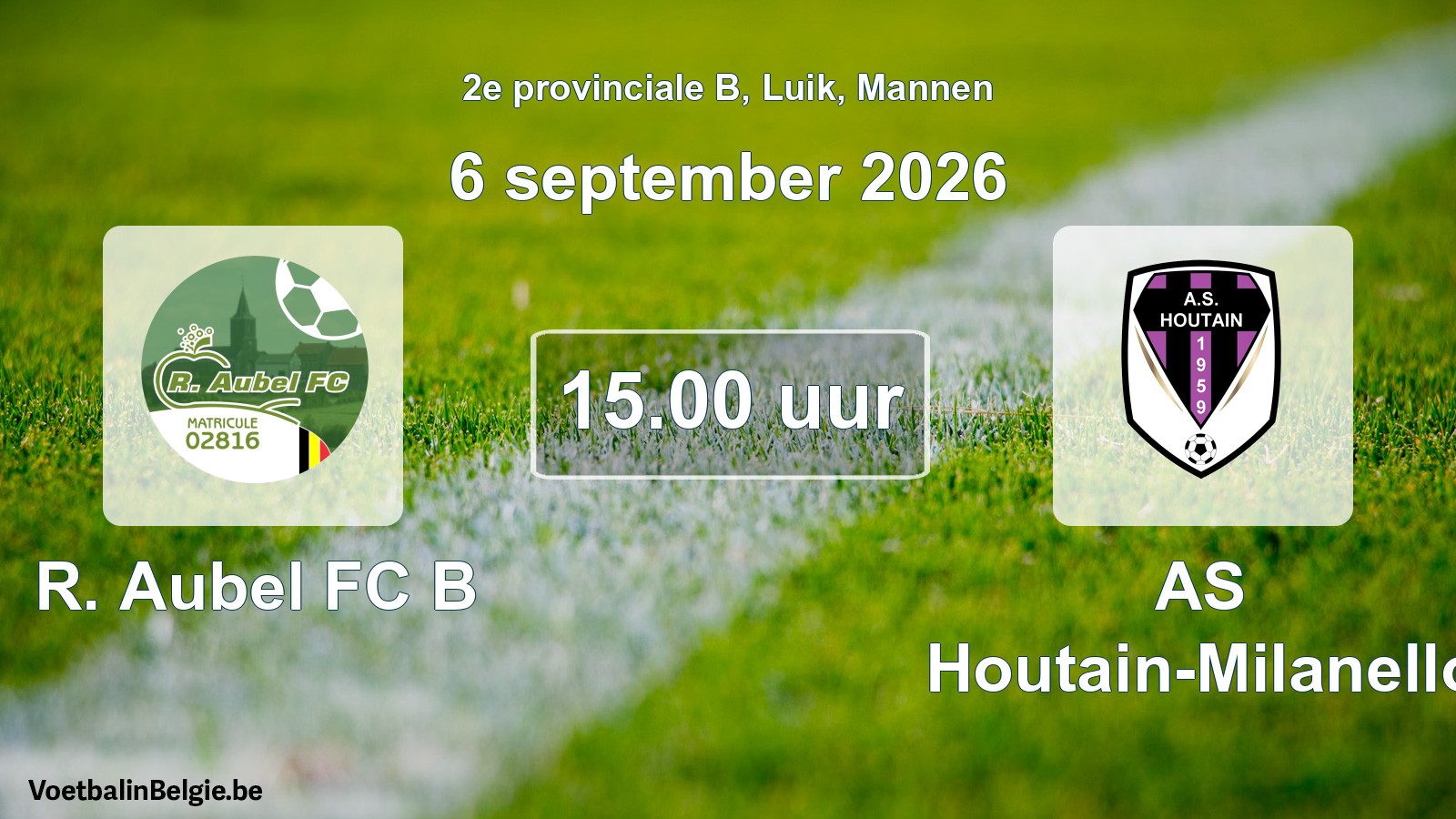 Geplande wedstrijd mannenvoetbal: R. Aubel FC B - AS Houtain-Milanello (6 september 2026)