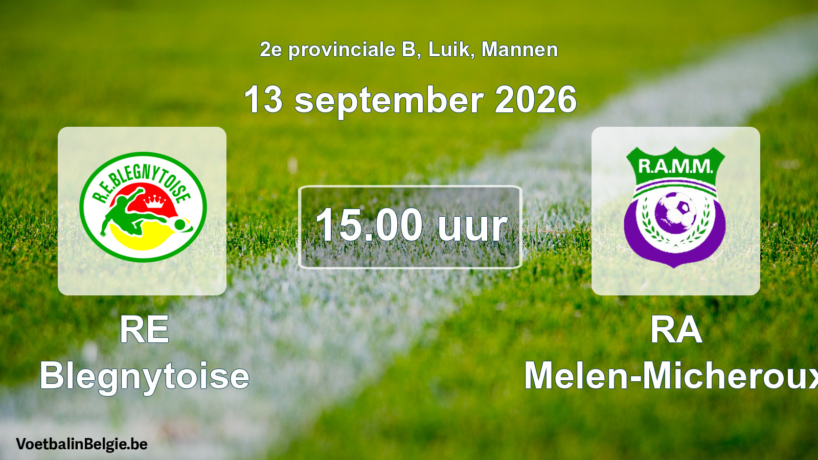 Geplande wedstrijd mannenvoetbal: RE Blegnytoise - RA Melen-Micheroux (13 september 2026)