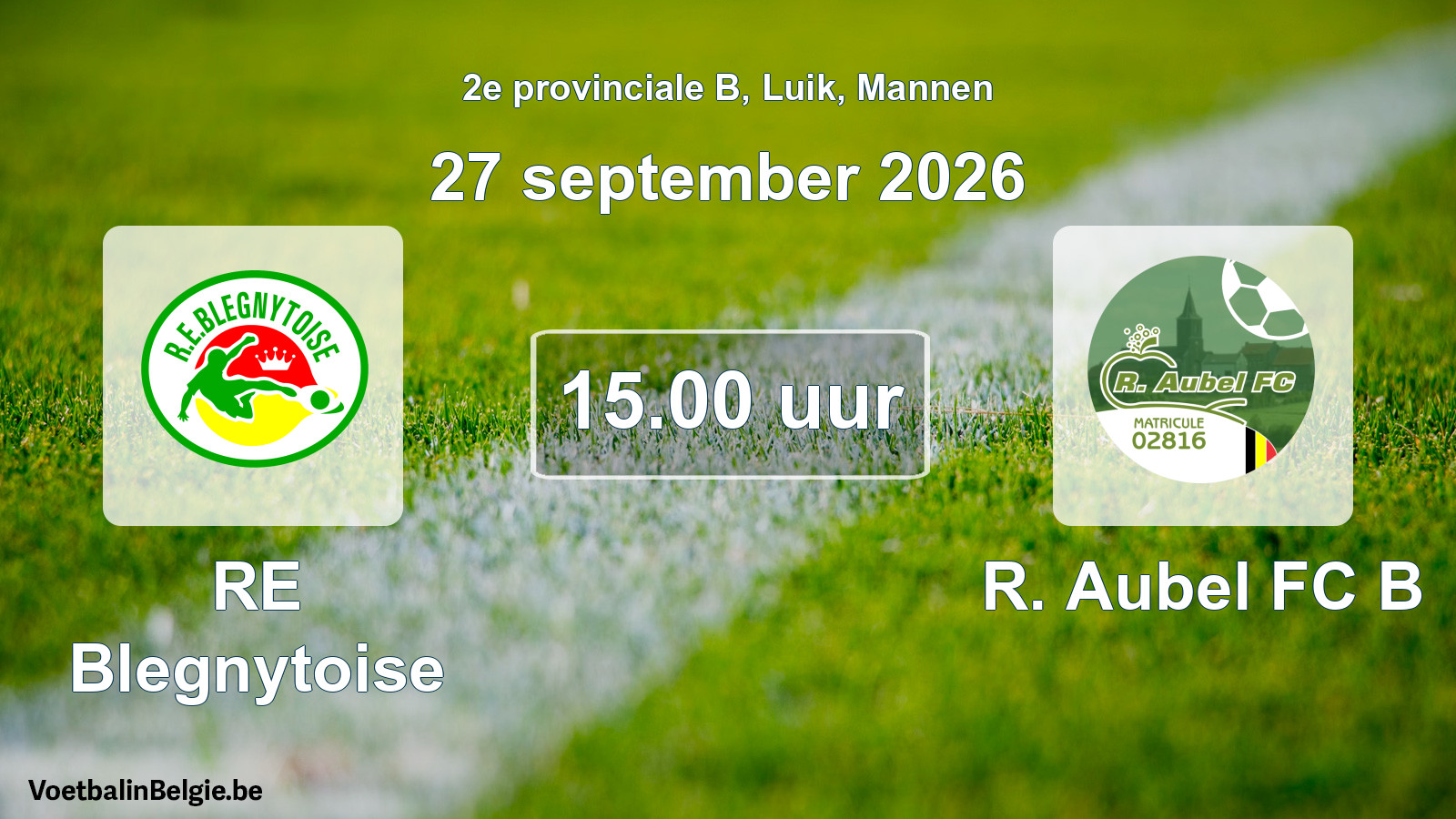 Geplande wedstrijd mannenvoetbal: RE Blegnytoise - R. Aubel FC B (27 september 2026)