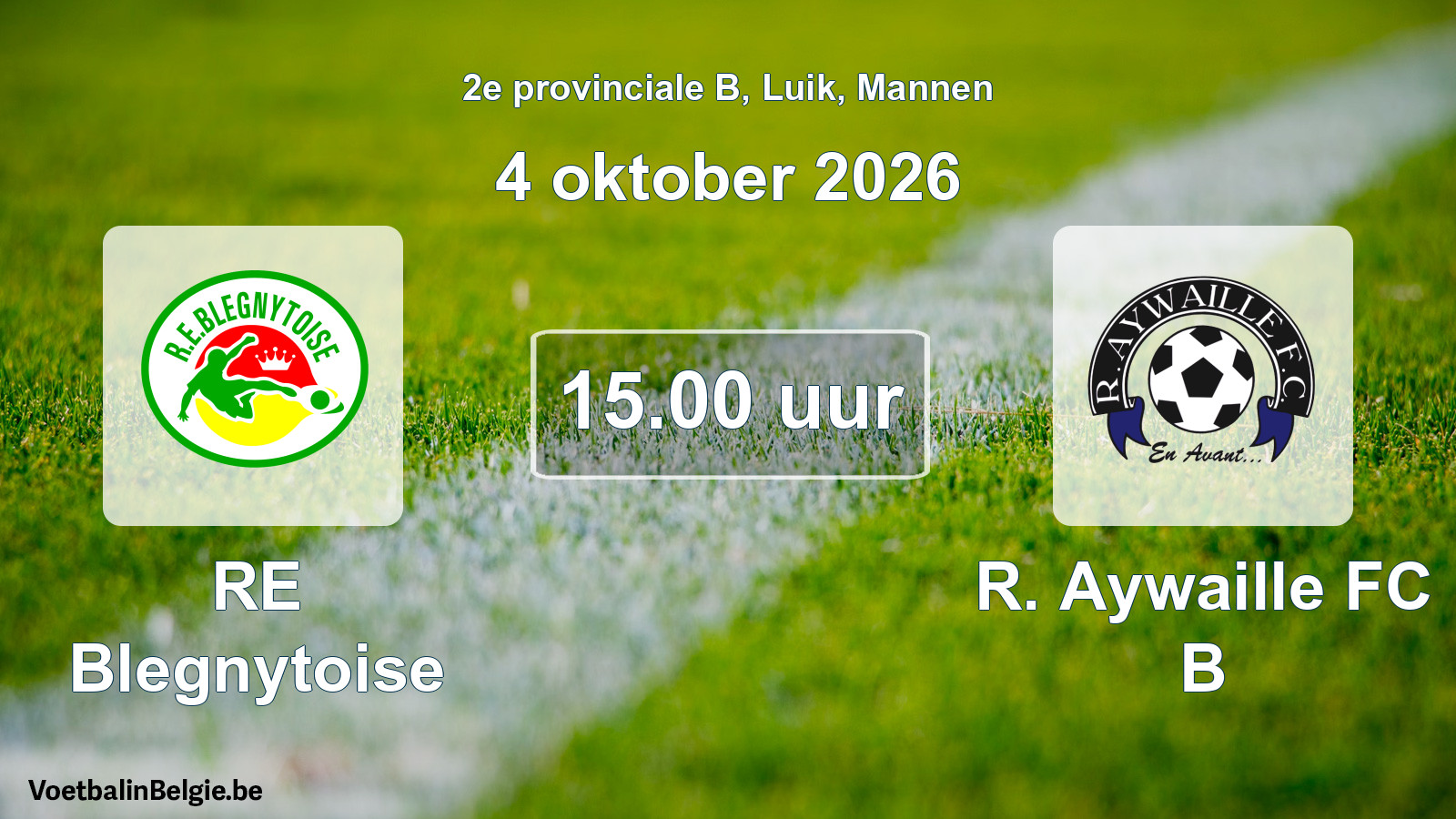 Scheduled match men football: RE Blegnytoise - R. Aywaille FC B (4 October 2026)