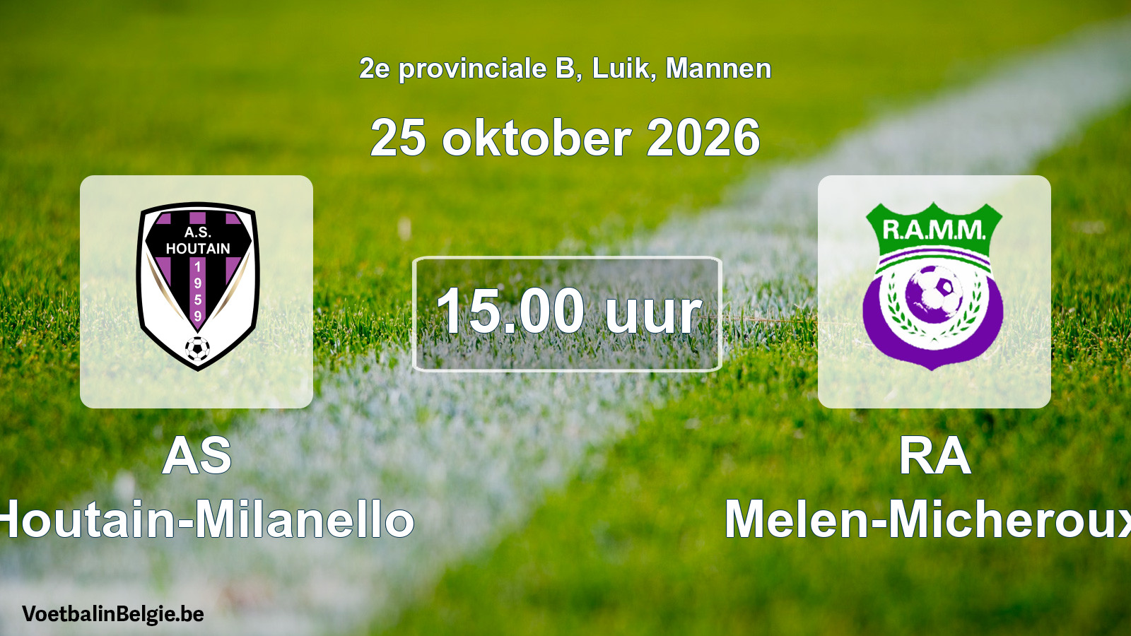 Scheduled match men football: AS Houtain-Milanello - RA Melen-Micheroux (25 October 2026)